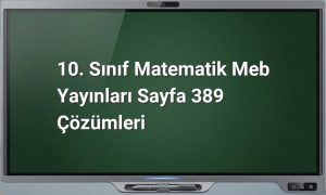 10. Sınıf Matematik Meb Yayınları Sayfa 389 Çözümleri