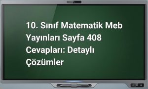 10. Sınıf Matematik Meb Yayınları Sayfa 408 Cevapları: Detaylı Çözümler