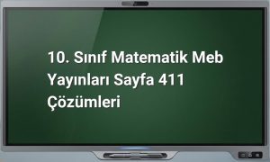 10. Sınıf Matematik Meb Yayınları Sayfa 411 Çözümleri
