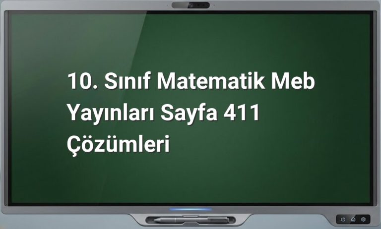 10. Sınıf Matematik Meb Yayınları Sayfa 411 Çözümleri