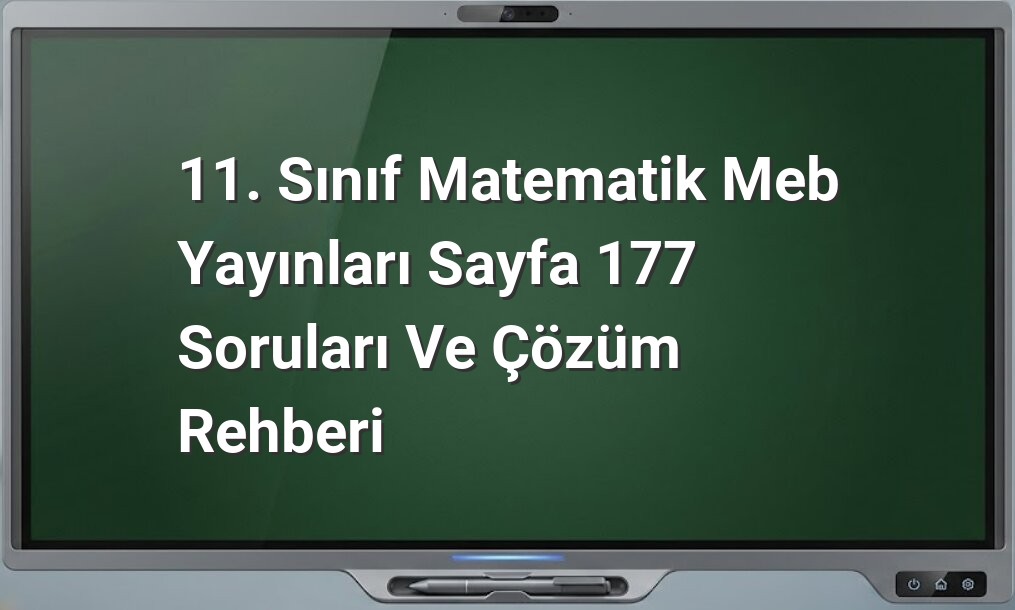 11. Sınıf Matematik Meb Yayınları Sayfa 177 Soruları ve Çözüm Rehberi