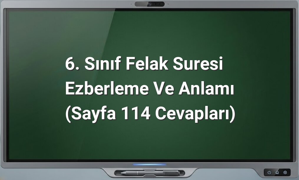 6. Sınıf Felak Suresi Ezberleme ve Anlamı (Sayfa 114 Cevapları)