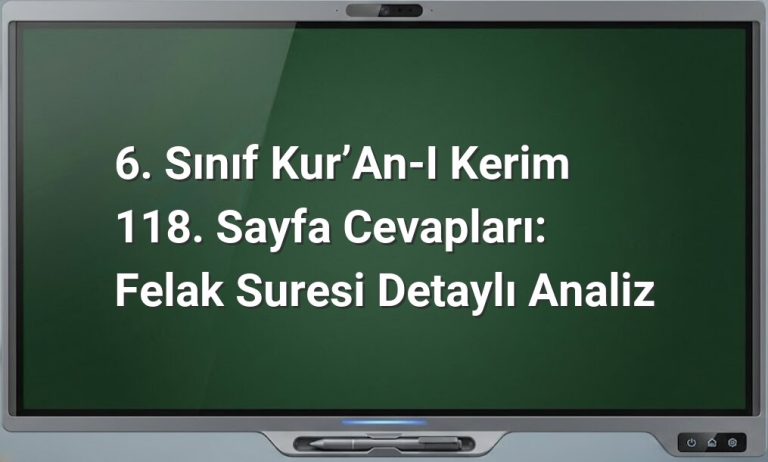 6. Sınıf Kur’an-ı Kerim 118. Sayfa Cevapları: Felak Suresi Detaylı Analiz