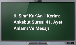 6. Sınıf Kur’an-ı Kerim: Ankebut Suresi 41. Ayet Anlamı ve Mesajı