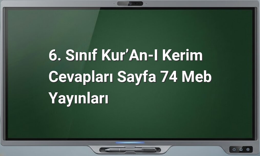 6. Sınıf Kur’an-ı Kerim Cevapları Sayfa 74 Meb Yayınları