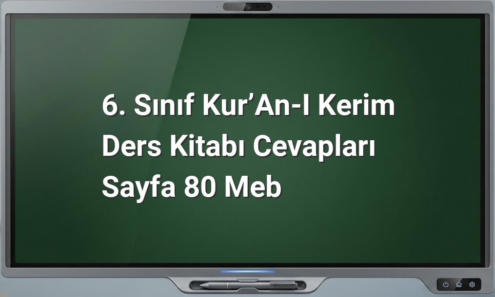 6. Sınıf Kur’an-ı Kerim Ders Kitabı Cevapları Sayfa 80 MEB