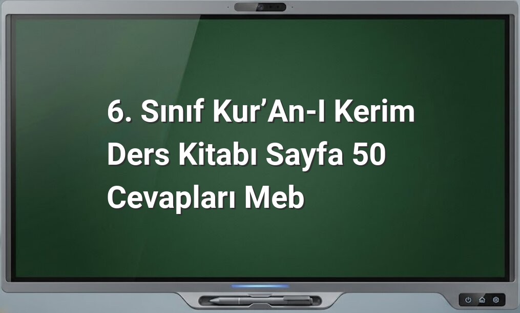 6. Sınıf Kur’an-ı Kerim Ders Kitabı Sayfa 50 Cevapları MEB