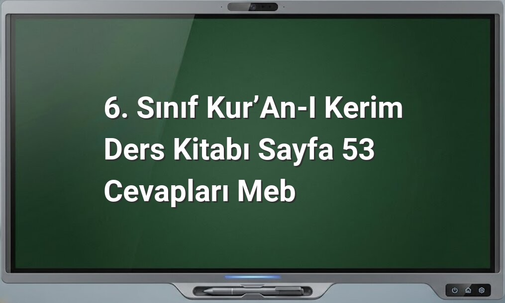 6. Sınıf Kur’an-ı Kerim Ders Kitabı Sayfa 53 Cevapları MEB