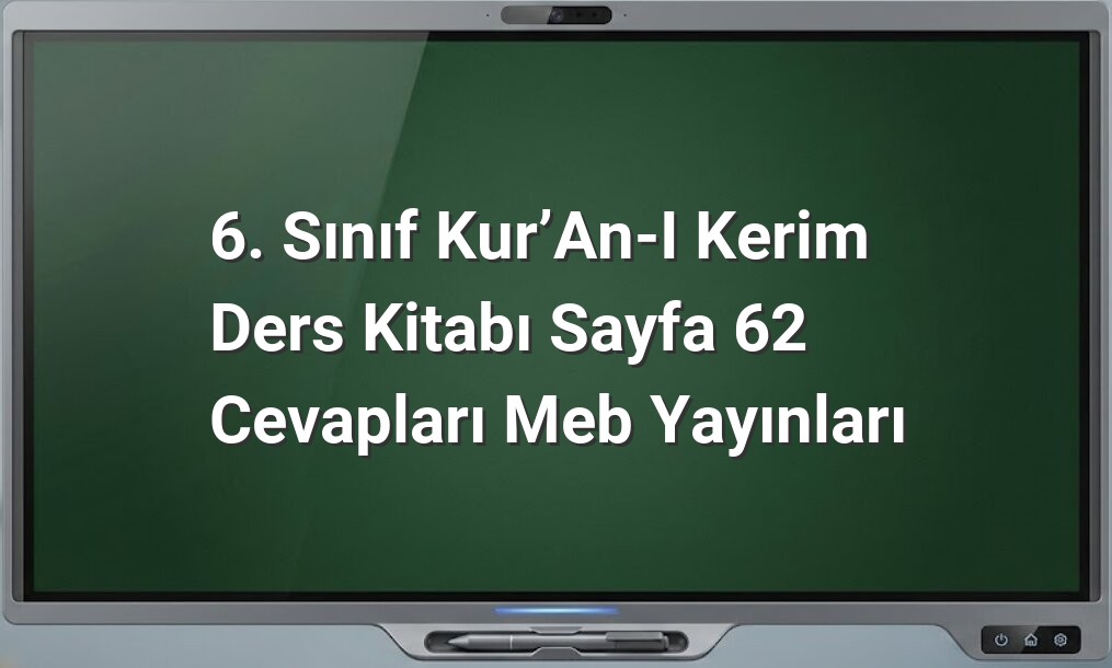 6. Sınıf Kur’an-ı Kerim Ders Kitabı Sayfa 62 Cevapları Meb Yayınları