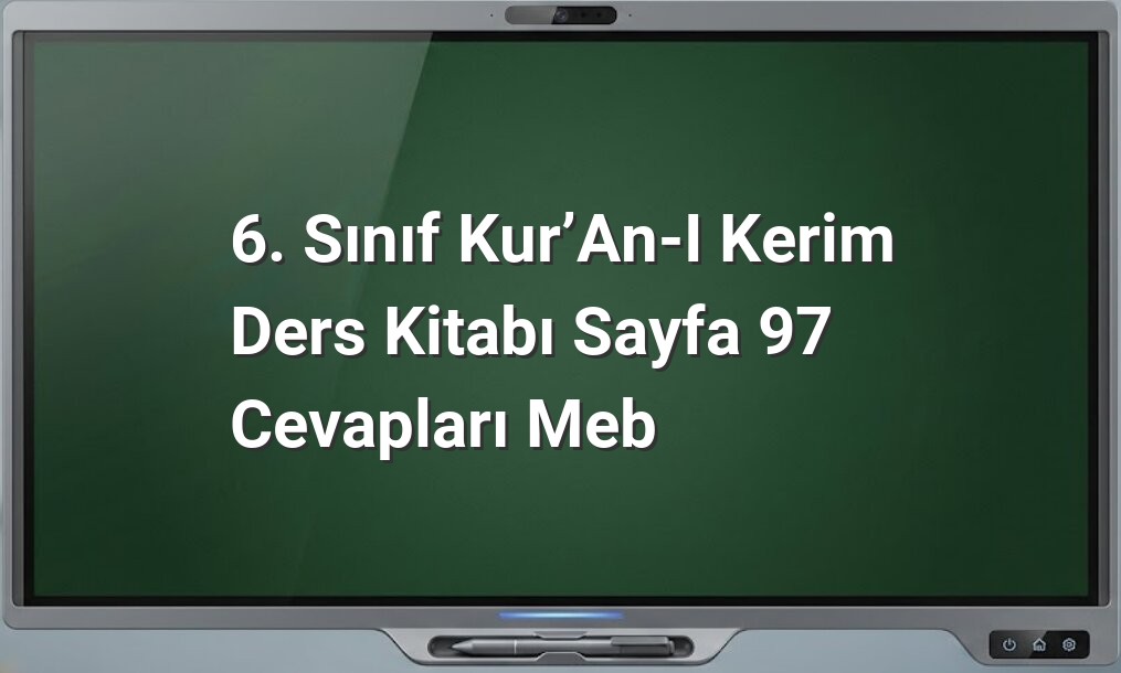 6. Sınıf Kur’an-ı Kerim Ders Kitabı Sayfa 97 Cevapları MEB