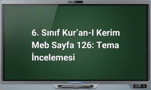 6. Sınıf Kur’an-ı Kerim Meb Sayfa 126: Tema İncelemesi