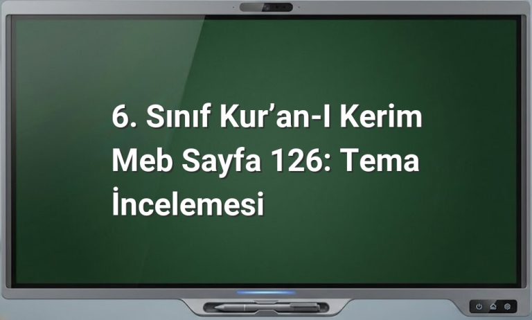 6. Sınıf Kur’an-ı Kerim Meb Sayfa 126: Tema İncelemesi