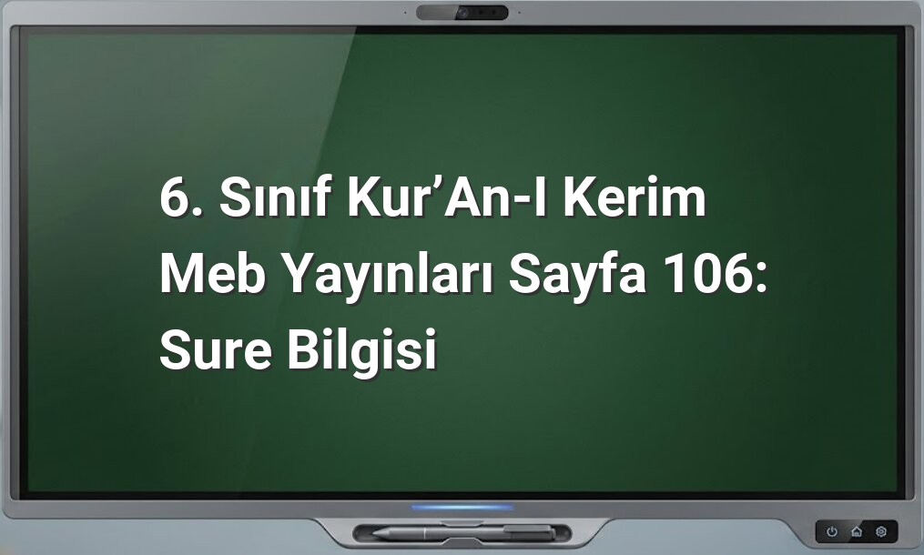 6. Sınıf Kur’an-ı Kerim Meb Yayınları Sayfa 106: Sure Bilgisi
