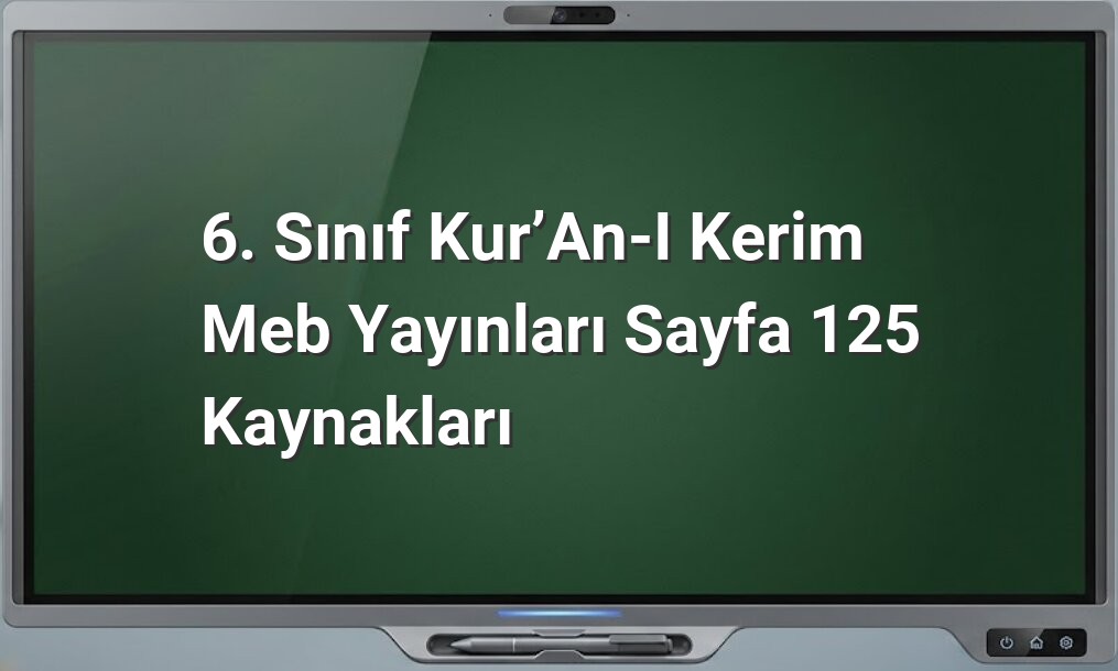 6. Sınıf Kur’an-ı Kerim Meb Yayınları Sayfa 125 Kaynakları
