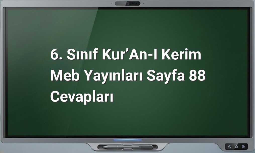 6. Sınıf Kur’an-ı Kerim Meb Yayınları Sayfa 88 Cevapları