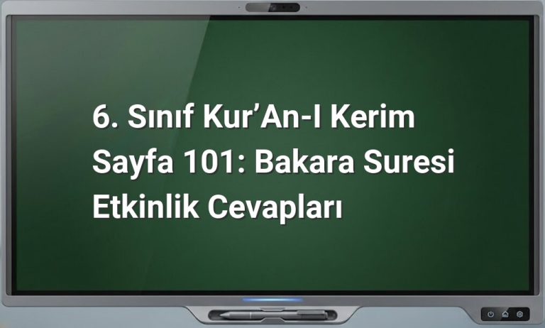 6. Sınıf Kur’an-ı Kerim Sayfa 101: Bakara Suresi Etkinlik Cevapları