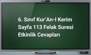 6. Sınıf Kur’an-ı Kerim Sayfa 113 Felak Suresi Etkinlik Cevapları