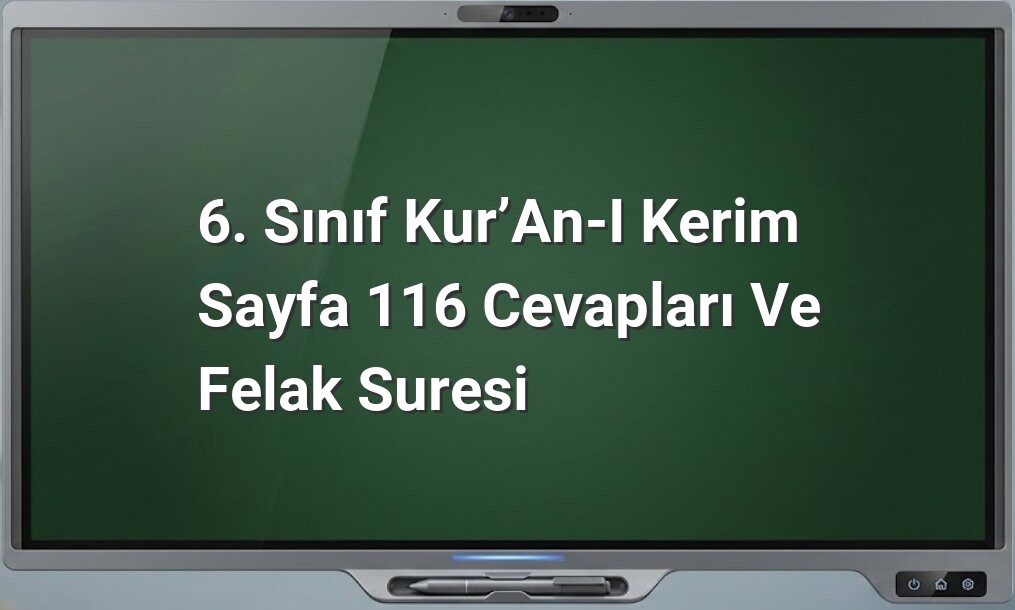 6. Sınıf Kur’an-ı Kerim Sayfa 116 Cevapları ve Felak Suresi