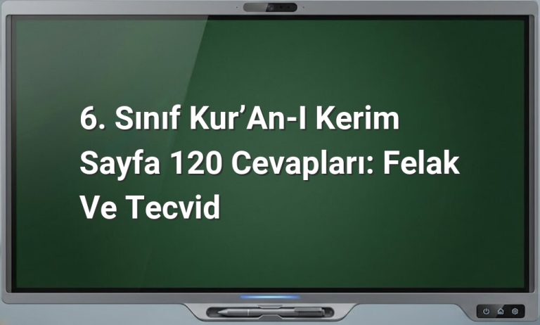 6. Sınıf Kur’an-ı Kerim Sayfa 120 Cevapları: Felak ve Tecvid