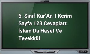 6. Sınıf Kur’an-ı Kerim Sayfa 123 Cevapları: İslam’da Haset ve Tevekkül