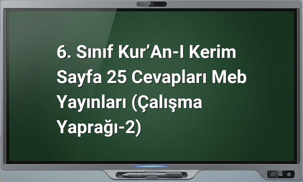 6. Sınıf Kur’an-ı Kerim Sayfa 25 Cevapları Meb Yayınları (Çalışma Yaprağı-2)