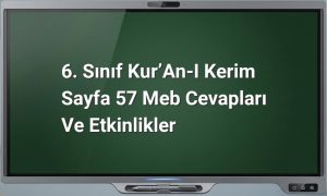 6. Sınıf Kur’an-ı Kerim Sayfa 57 Meb Cevapları ve Etkinlikler