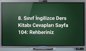 8. Sınıf İngilizce Ders Kitabı Cevapları Sayfa 104: Rehberiniz