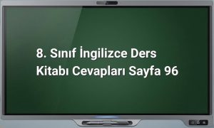 8. Sınıf İngilizce Ders Kitabı Cevapları Sayfa 96