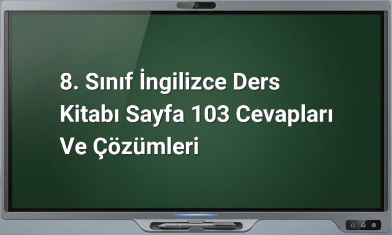 8. Sınıf İngilizce Ders Kitabı Sayfa 103 Cevapları ve Çözümleri