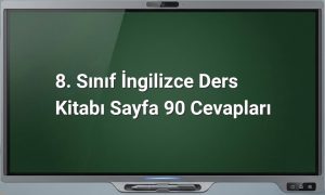 8. Sınıf İngilizce Ders Kitabı Sayfa 90 Cevapları