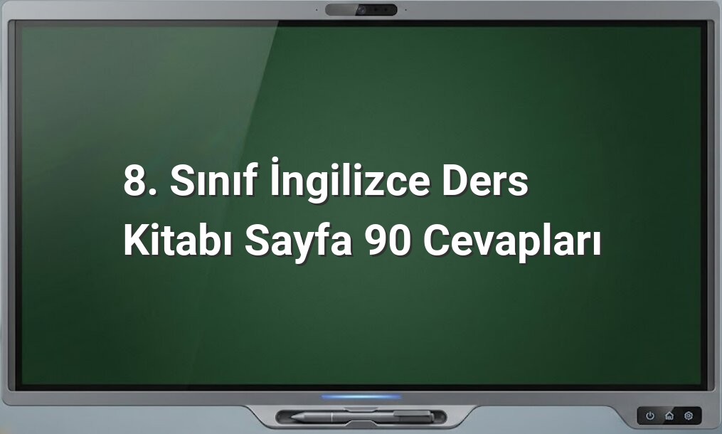 8. Sınıf İngilizce Ders Kitabı Sayfa 90 Cevapları