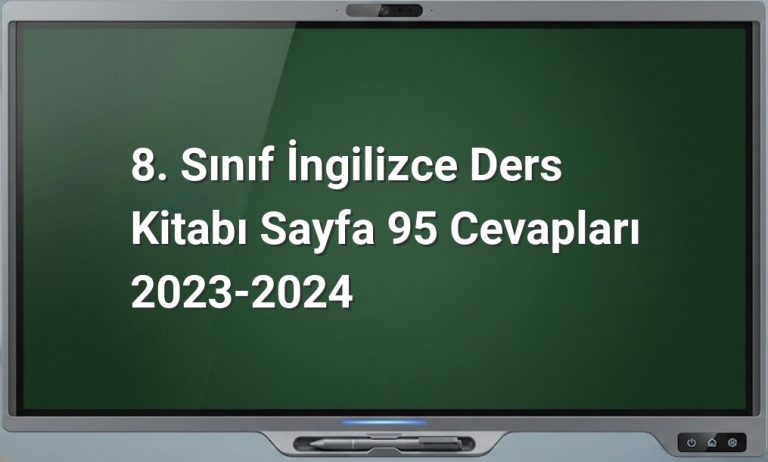 8. Sınıf İngilizce Ders Kitabı Sayfa 95 Cevapları 2023-2024