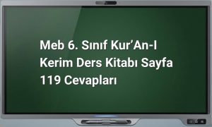 MEB 6. Sınıf Kur’an-ı Kerim Ders Kitabı Sayfa 119 Cevapları