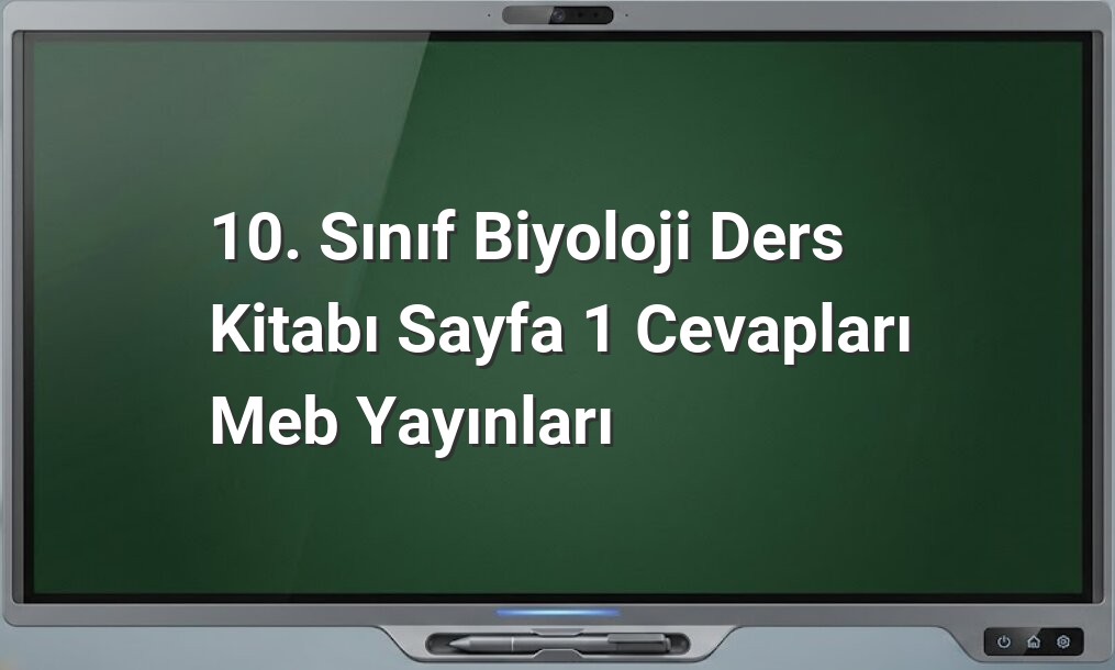 10. Sınıf Biyoloji Sayfa 1 Cevapları