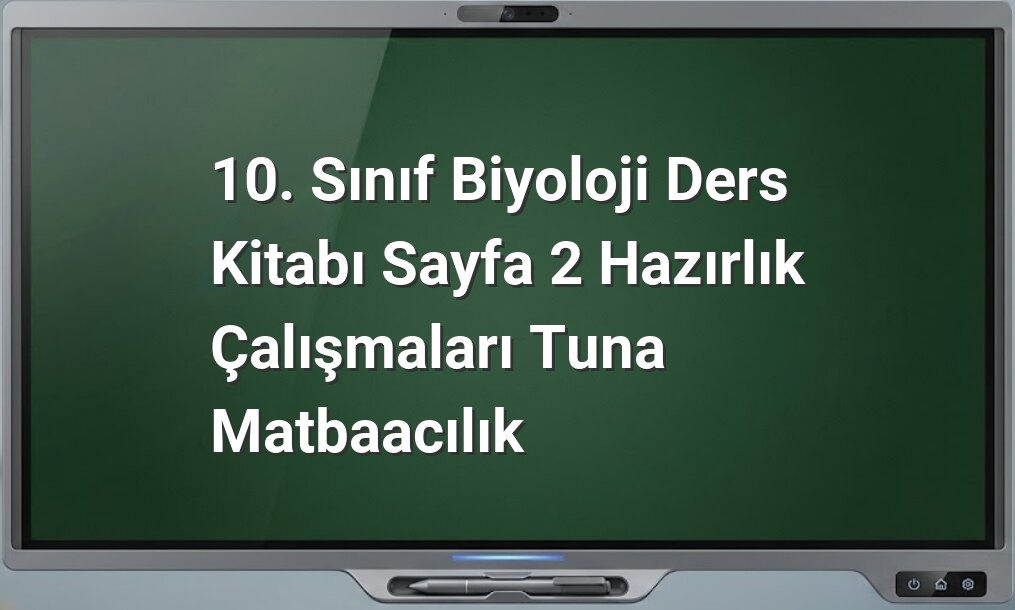 10. sınıf biyoloji sayfa 2 hazırlık