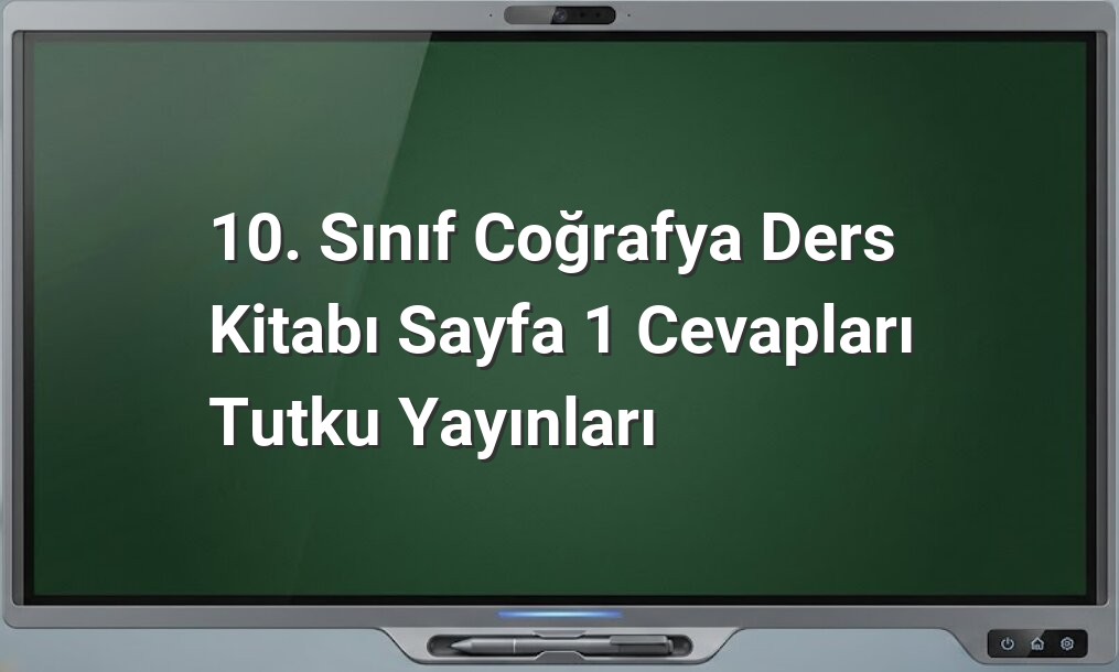 10. sınıf coğrafya dersi