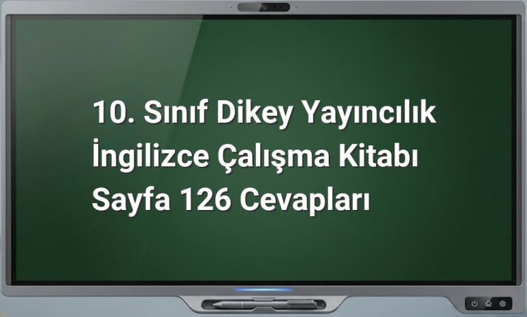 10. Sınıf İngilizce Kitabı Sayfa 126 Cevapları