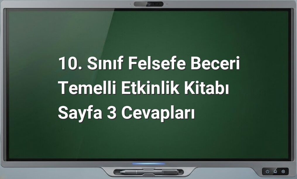 10. Sınıf Felsefe Etkinlik Cevapları