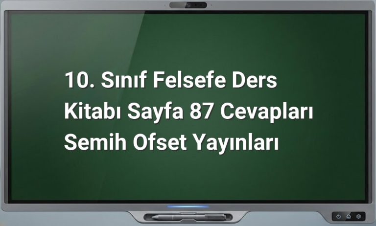10. Sınıf Felsefe Sayfa 87 Cevapları