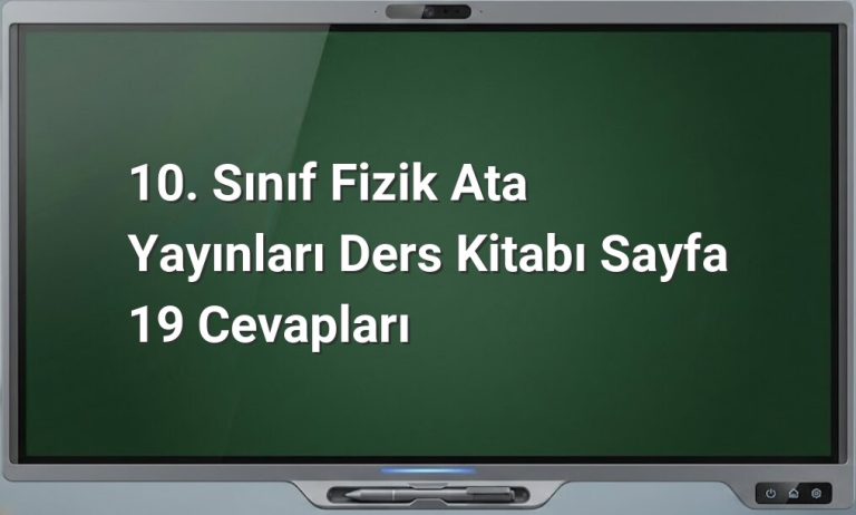 10. Sınıf Fizik Sayfa 19 Cevapları