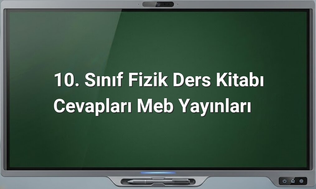 10. Sınıf Fizik Cevapları