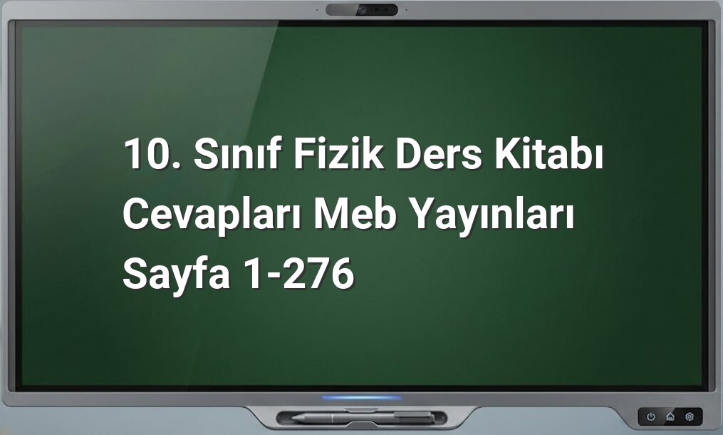 10. Sınıf Fizik Ders Kitabı Cevapları
