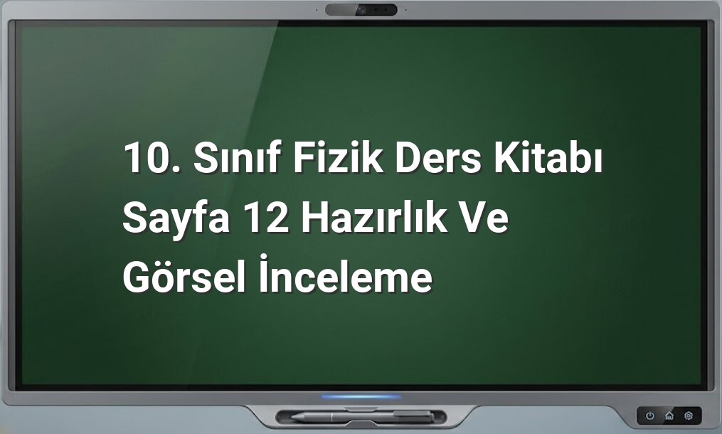 10. Sınıf Fizik Sayfa 12