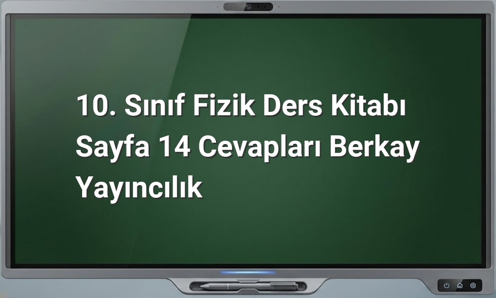10. Sınıf Fizik Cevapları