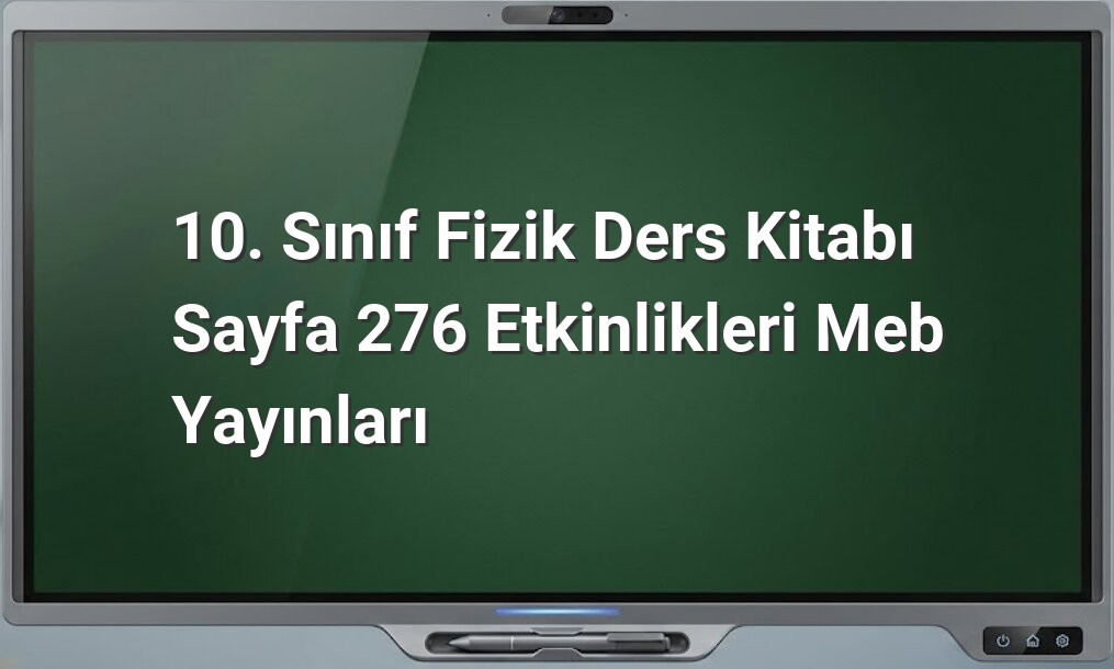 10. Sınıf Fizik Sayfa 276