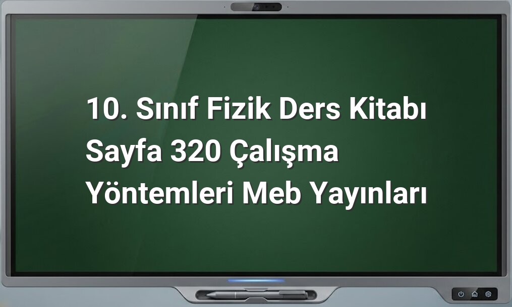 10. Sınıf Fizik çalışma yöntemleri