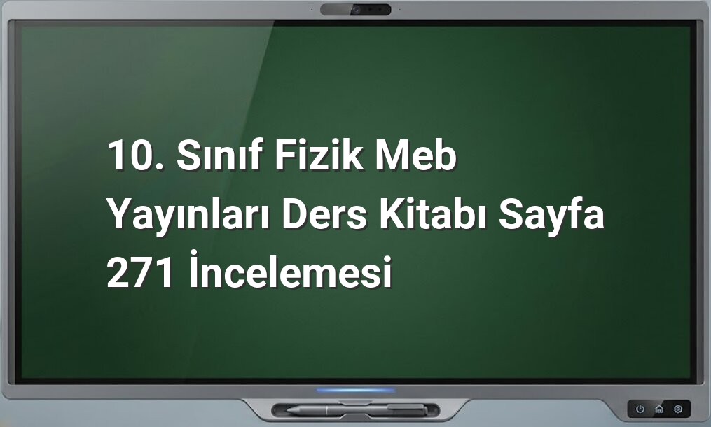 10. Sınıf Fizik Sayfa 271
