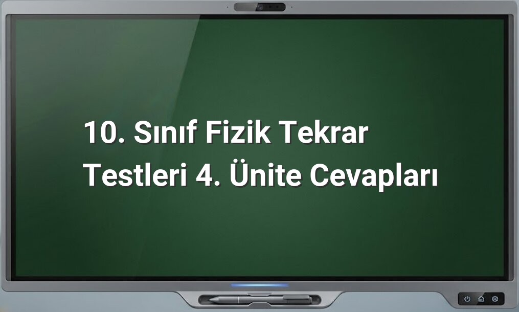 10. Sınıf Fizik Tekrar Testleri