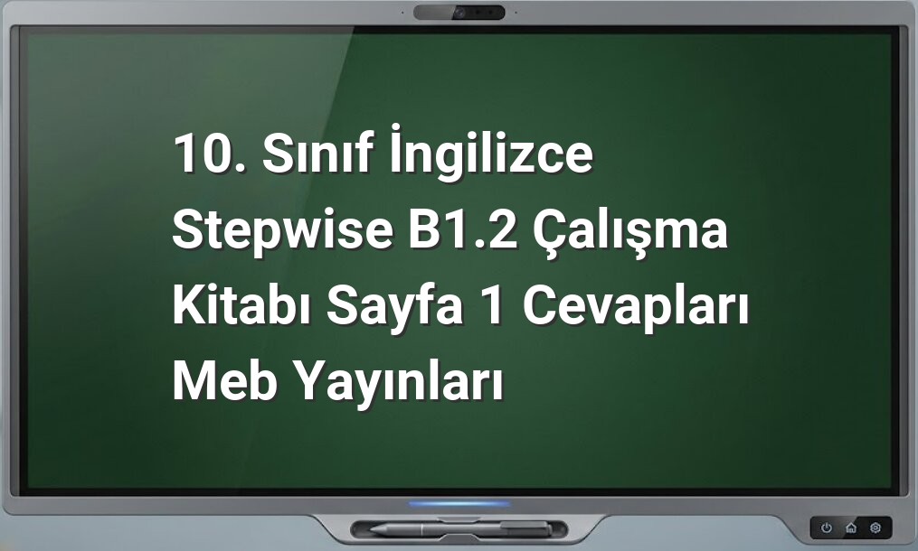 10. Sınıf İngilizce cevapları