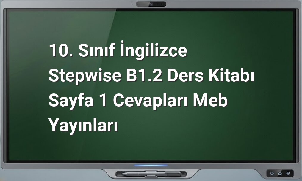 10. Sınıf İngilizce ders kitabı cevapları